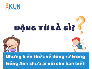 Những kiến thức về động từ trong tiếng Anh chưa ai nói cho bạn biết