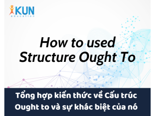 Tổng hợp kiến thức về Cấu trúc Ought to và sự khác biệt của nó