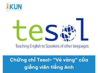 Chứng chỉ Tesol- “Vé vàng” của giảng viên tiếng Anh