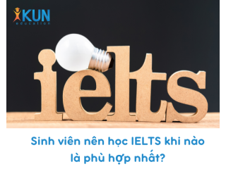 Sinh viên nên học IELTS khi nào là phù hợp nhất 