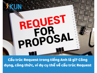 Cấu trúc Request trong tiếng Anh là gì? Công dụng, công thức, ví dụ cụ thể về cấu trúc Request