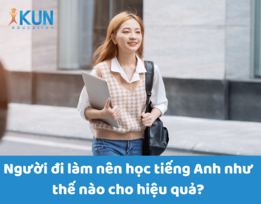 Người đi làm nên học tiếng Anh như thế nào cho hiệu quả?