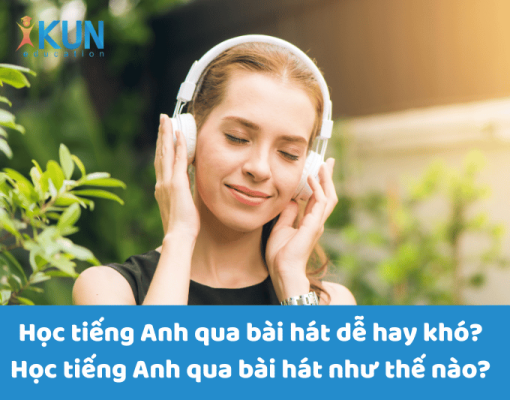 Học tiếng Anh qua bài hát dễ hay khó?Học tiếng Anh qua bài hát như thế nào?